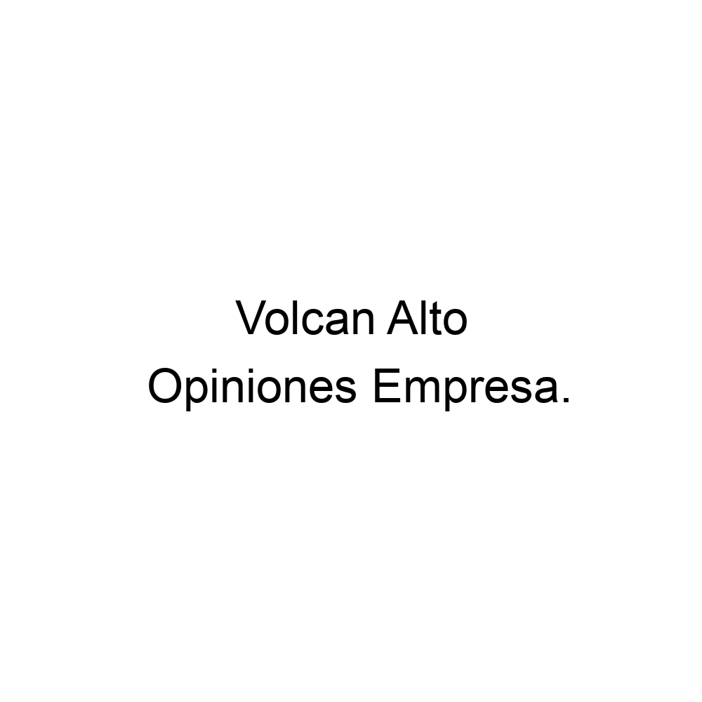 Opiniones Volcan Alto